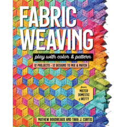 Fabric Weaving: Play with Color & Pattern- 12 Projects, 12 Designs to Mix & Match