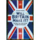 Will Britain Make it?: The Rise, Fall and Future of British Industry