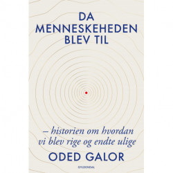 Da menneskeheden blev til: Historien om hvordan vi blev rige og endte ulige