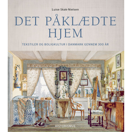 Det påklædte hjem: Tekstiler og boligkultur i Danmark gennem 300 år