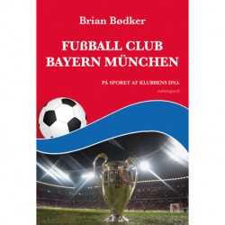 Fußball Club Bayern München: På sporet af klubbens DNA