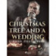 A Christmas Tree and a Wedding
