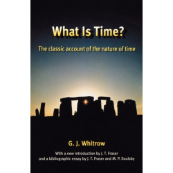 What is Time?: The classic account of the nature of time