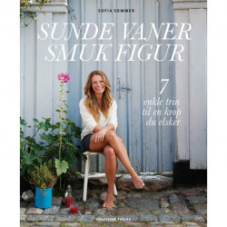 Sunde vaner smuk figur: 7 enkle trin til en krop du elsker