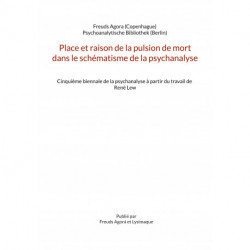 Place et raison de la pulsion de mort dans le schématisme de la psychanalyse: Cinquième biennale de la psychanalyse à partir du travail de René Lew