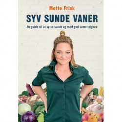 Syv sunde vaner: Din genvej til sundhed og god samvittighed