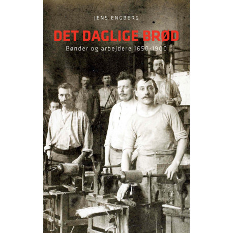 Det daglige brød: Bønder og arbejdere 1650-1900