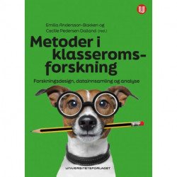 Metoder i klasseromsforskning : forskningsdesign, datainnsamling og analyse