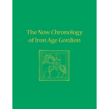 The New Chronology of Iron Age Gordion
