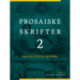Prosaiske skrifter 2