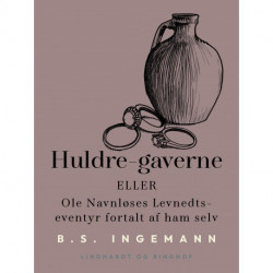 Huldre-gaverne eller Ole Navnløses Levnedts-eventyr fortalt af ham selv
