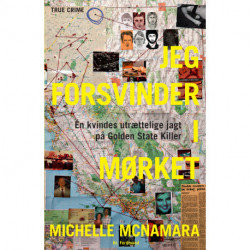 Jeg forsvinder i mørket: En kvindes utrættelige jagt på Golden State Killer