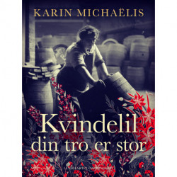 Kvindelil din tro er stor