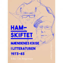Hamskiftet. Mændenes krise i litteraturen 1973-83