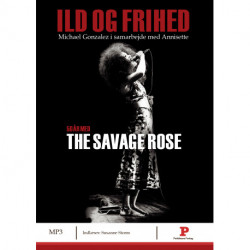 Ild og frihed: 50 år med The Savage Rose