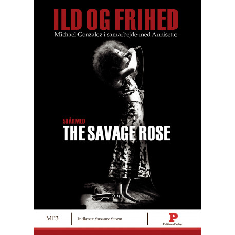 Ild og frihed: 50 år med The Savage Rose