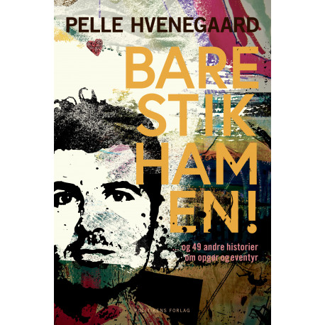 Bare stik ham en!: ... og 49 andre historier om opgør og eventyr
