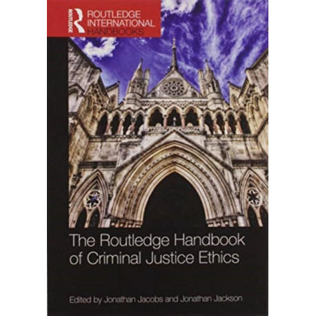 The Routledge Handbook of Criminal Justice Ethics
