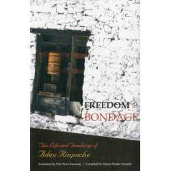 Freedom In Bondage: The Life and Teachings of Adeu Rinpoche