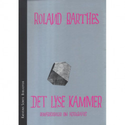 Det lyse kammer: Bemærkninger om fotografiet