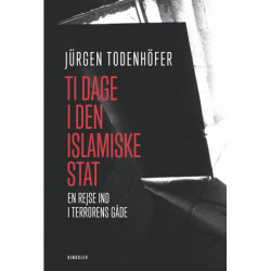 Ti dage i Den islamiske Stat: En rejse ind i terrorens gåde