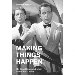 Making Things Happen: On Casablanca and other World War II Icons