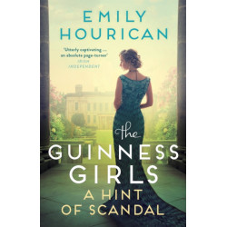 Guinness Girls:  A Hint of Scandal: A dazzling and page-turning historical novel about the real-life Guinness sisters