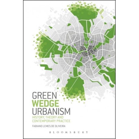 Green Wedge Urbanism: History, Theory and Contemporary Practice