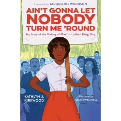 Ain't Gonna Let Nobody Turn Me 'round: My Story of the Making of Martin Luther King Day