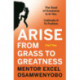 Arise from Grass to Greatness: The Seed of Greatness Is In You. Cultivate It To Fruition: Part Two
