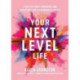 Your Next Level Life: 7 Rules of Power, Confidence, and Opportunity for Black Women in America