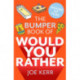 The Bumper Book of Would You Rather?: Over 350 hilarious hypothetical questions for anyone aged 6 to 106 - the perfect stocking filler for kids!
