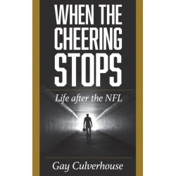 When the Cheering Stops: Life after the NFL