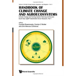 Handbook Of Climate Change And Agroecosystems - Climate Change And Farming System Planning In Africa And South Asia: Agmip Stakeholder-driven Research (In 2 Parts)