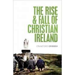 The Rise and Fall of Christian Ireland