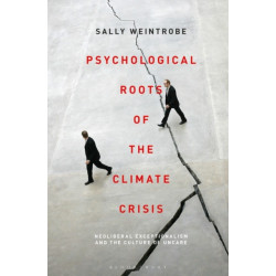 Psychological Roots of the Climate Crisis: Neoliberal Exceptionalism and the Culture of Uncare