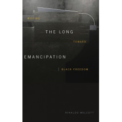 The Long Emancipation: Moving Toward Black Freedom