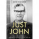 Just John: The Authorized Biography of John Habgood, Archbishop of York, 1983-1995
