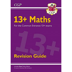 13+ Maths Revision Guide for the Common Entrance Exams
