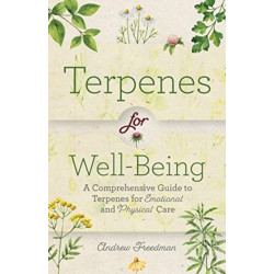 Terpenes for Well-Being: A Comprehensive Guide to Botanical Aromas for Emotional and Physical Self-Care (Natural Herbal Remedies Aromatherapy Guide)