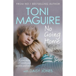 No Going Home: From the No.1 bestseller: A true story of childhood secrets and escape, for fans of Cathy Glass