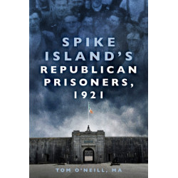 Spike Island's Republican Prisoners, 1921