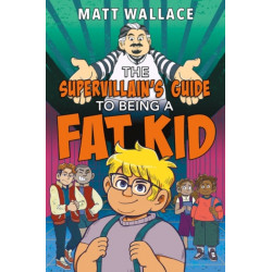 The Supervillain's Guide to Being a Fat Kid
