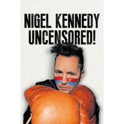 Nigel Kennedy Uncensored!