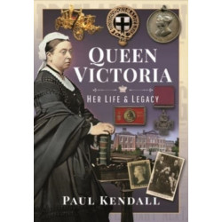 Queen Victoria: Her Life and Legacy