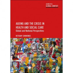Ageing and the Crisis in Health and Social Care: Global and National Perspectives