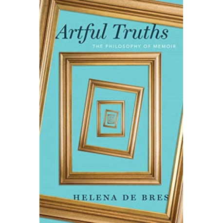 Artful Truths: The Philosophy of Memoir
