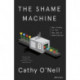 The Shame Machine: Who Profits in the New Age of Humiliation