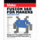 Fusion 360 for Makers, 2e: Design Your Own Digital Models for 3D Printing and CNC Fabrication