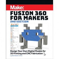 Fusion 360 for Makers, 2e: Design Your Own Digital Models for 3D Printing and CNC Fabrication